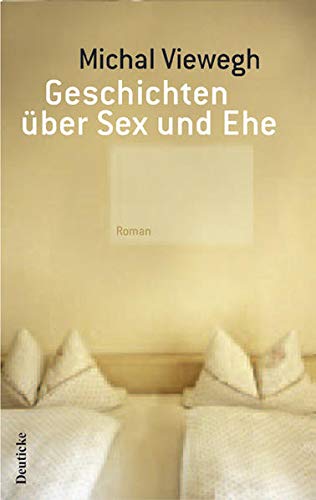 Geschichten über Sex und Ehe: Roman von Deuticke Verlag